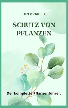 Paperback Schutz Von Pflanzen: Der komplette Pflanzenführer. [German] Book
