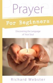 Paperback Prayer for Beginners: Discovering the Language of Your Soul Book