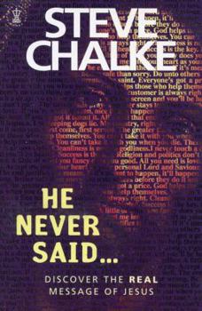 Paperback He Never Said...: Discover the Real Message of Jesus Book