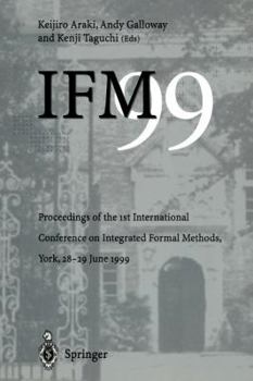 Paperback Ifm'99: Proceedings of the 1st International Conference on Integrated Formal Methods, York, 28-29 June 1999 Book