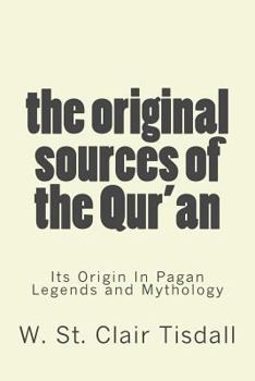 Paperback The Original Sources Of The Qur'an: Its Origin In Pagan Legends and Mythology Book