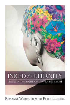 Paperback Inked for Eternity: Living in the Light of Heaven on Earth Book