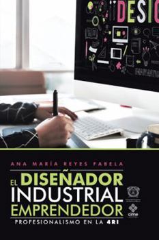 Paperback El Diseñador Industrial Emprendedor: Profesionalismo En La 4Ri [Spanish] Book