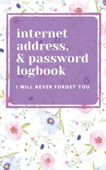 Paperback Floral Internet Address & Password Logbook: An Organizer for all your favorite website address, usernames, and passwords Book