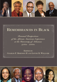 Paperback Remembrances in Black: Personal Perspectives of the African American Experience at the University of Arkansas, 1940s-2000s Book