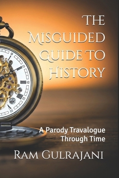Paperback The Misguided Tourist Guide to History: A Parody Travalogue Through Time Book