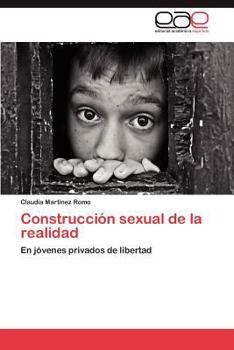 Construcción sexual de la realidad: En jóvenes privados de libertad
