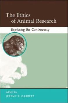 The The Ethics of Animal Research: Exploring the Controversy - Book  of the Basic Bioethics