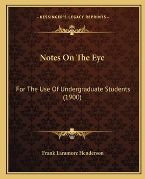 Paperback Notes On The Eye: For The Use Of Undergraduate Students (1900) Book