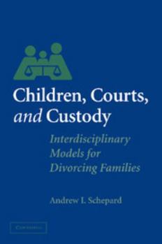 Paperback Children, Courts, and Custody: Interdisciplinary Models for Divorcing Families Book