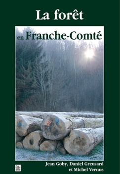 Forêt en Franche-Comté (La ) (Provinces Mosaïques) (French Edition)