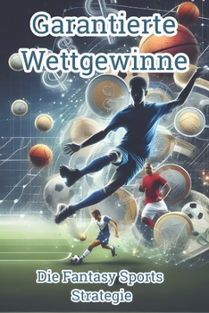 Paperback Garantierte Wettgewinne: Die Fantasy Sports Strategie [German] Book