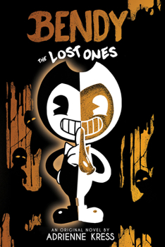 The Lost Ones - Book #2 of the Bendy and the Ink Machine