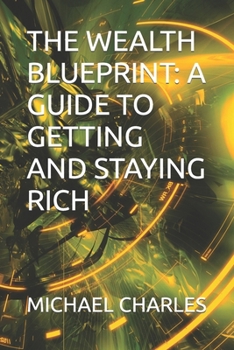 Paperback The Wealth Blueprint: A Guide to Getting and Staying Rich [Large Print] Book