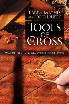 Paperback Tools of the Cross: Walking with the Master Carpenter Book