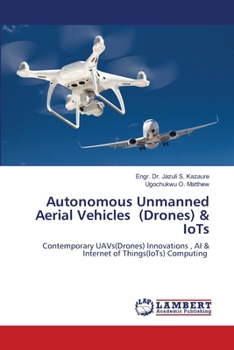 Paperback Autonomous Unmanned Aerial Vehicles (Drones) & IoTs Book