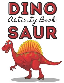 Paperback Dinasour Activity book For Kids 6-8: Ages 6-7 7-8 Workbook for Coloring, Mazes, Dot to Dot, Word Search and More! Book