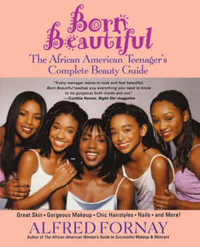 Hardcover Born Beautiful: The African American Teenager's Complete Beauty Guide Book