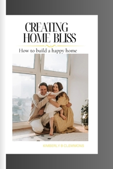 Paperback Creating Home Bliss: How to build a happy home Book