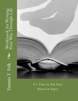 Paperback Workbook for Writing Your Way Through Life: It's Time to Put Your Heart on Paper Book