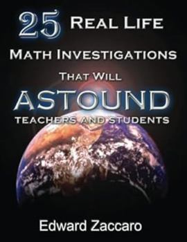 Paperback 25 Real Life Math Investigations That Will Astound Teachers and Students Book