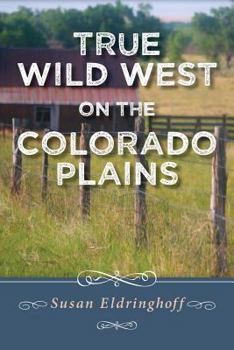 Paperback True Wild West on the Colorado Plains Book
