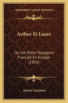 Arthur Et Laure: Ou Les Petits Voyageurs Francais En Europe