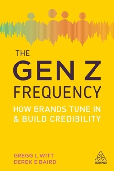 Paperback The Gen Z Frequency: How Brands Tune in and Build Credibility Book