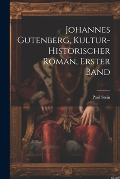 Johannes Gutenberg, Kultur-Historischer Roman, Erster Band