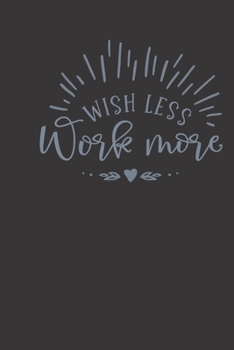 Paperback wish less work more: small lined Motivational Quotes Notebook / Travel Journal to write in (6'' x 9'') 120 pages Book