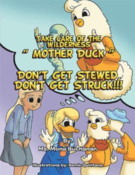 Paperback Take Care of the Wilderness! ''Mother Duck'' Don't Get Stewed, Don't Get Struck!!! Book