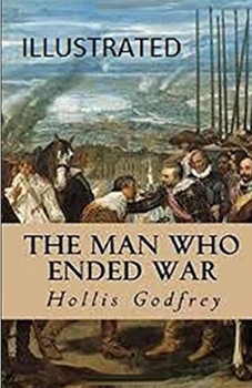 The Man Who Ended War Illustrated