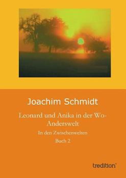 Paperback Leonard und Anika in der Wo-Anderswelt: In den Zwischenwelten [German] Book