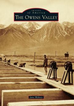 The Owens Valley (Images of America: California) - Book  of the Images of America: California