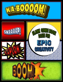 Blank Comic Book Pages For Epic Creativity: 100 Pages - 8.5x11 Inch - Great For Drawing Your Own Art!