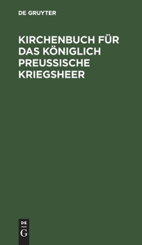 Hardcover Kirchenbuch für das Königlich Preußische Kriegsheer [German] Book