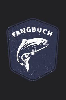 Fangbuch: Fisch Emblem in Blau - Angelbuch - Fangbuch zum ausf�llen + Spruchsammlung - 120 Seiten (DIN A5/15x22cm) Glanz Cover - Anglersport, Hobby, Fischen, F�nge, Angeln Logbuch