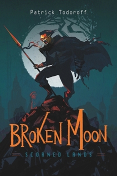 Broken Moon - Scorned Lands: Shattered Worlds Book One