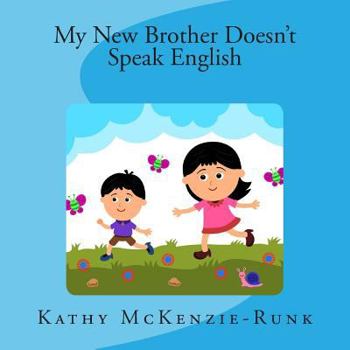 Paperback My New Brother Doesn't Speak English: A Children's Story of Adoption Book