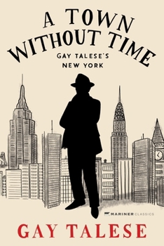 Hardcover A Town Without Time: Gay Talese's New York Book