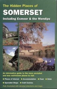Paperback The Hidden Places of Somerset: Including Exmoor and the Mendips (The Hidden Places Travel Guides) Book