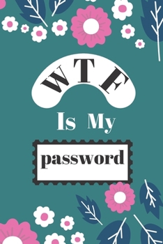 Paperback WTF Is My Password.logbook: Password book log book,120 pages, Premium matte cover design, different designs with colors 6" x 9" Book