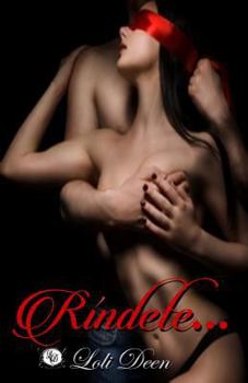 Rindete...: Saga Tomame III - Book #3 of the Tómame