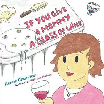 Paperback If You Give a Mommy a Glass of Wine Book