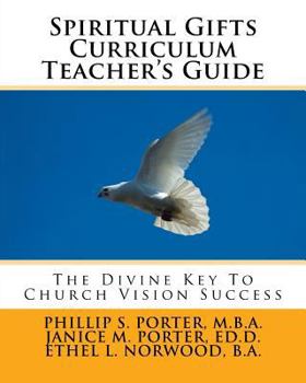 Paperback Spiritual Gifts Curriculum Teacher's Guide: The Divine Key To Church Vision Success Book