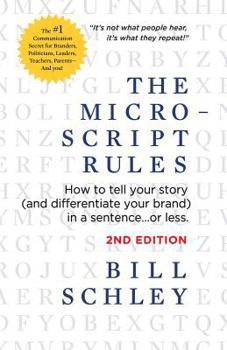 Paperback The Micro-Script Rules: How to tell your story (and differentiate your brand) in a sentence...or less. Book