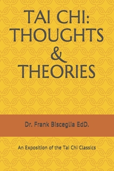 Paperback Tai Chi: THOUGHTS & THEORIES: An Exposition of the Tai Chi Classics Book