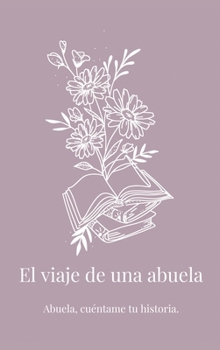 Hardcover El viaje de una abuela: Abuela, cuéntame tu historia. [Spanish] Book