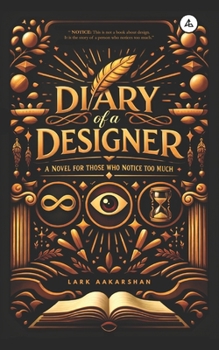 Diary of a Designer: A Novel for Those Who Notice Too Much