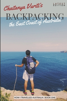 Paperback How I Travelled Australia Book One: Backpacking Edition Book